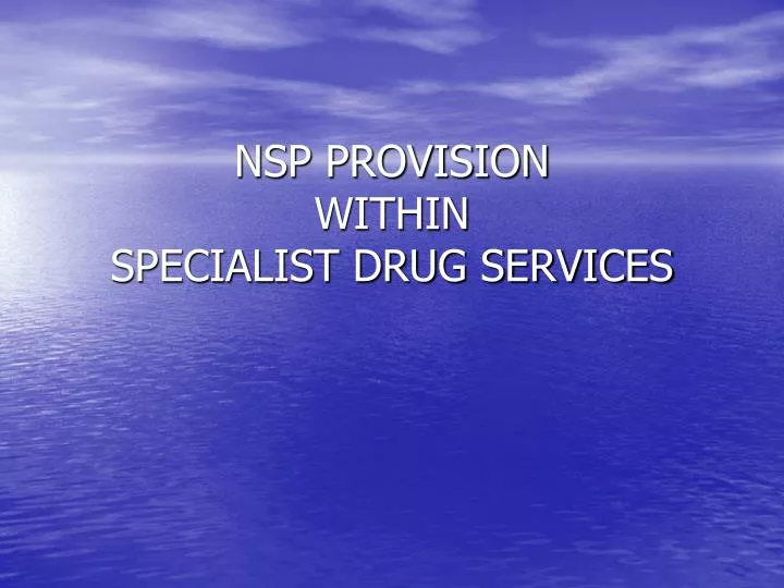 nsp provision within specialist drug services