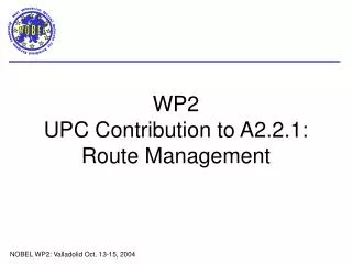WP2 UPC Contribution to A2.2.1: Route Management
