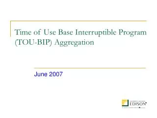 Time of Use Base Interruptible Program (TOU-BIP) Aggregation