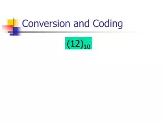 Conversion and Coding