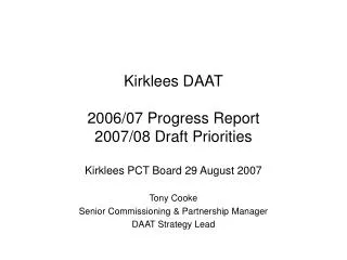 Kirklees DAAT 2006/07 Progress Report 2007/08 Draft Priorities