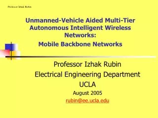 Professor Izhak Rubin Electrical Engineering Department UCLA August 2005 rubin@ee.ucla