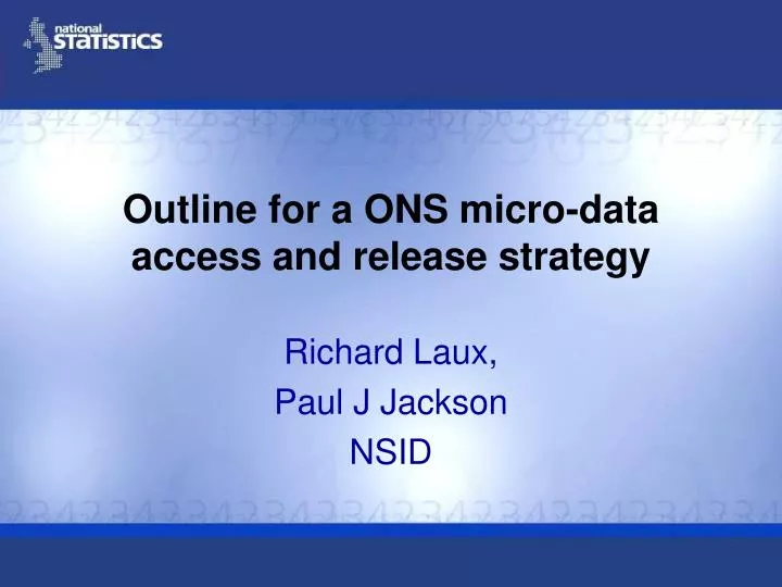 outline for a ons micro data access and release strategy