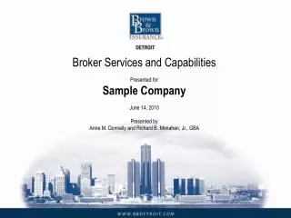 Broker Services and Capabilities Presented for Sample Company June 14, 2010 Presented by