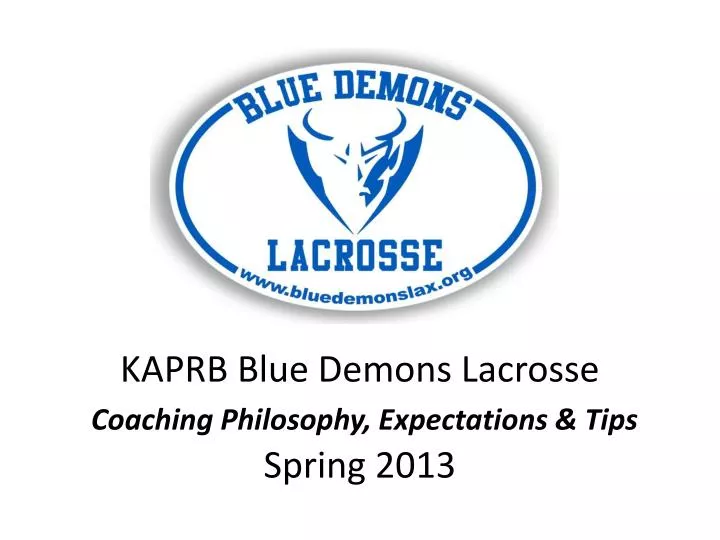 kaprb blue demons lacrosse coaching philosophy expectations tips spring 2013