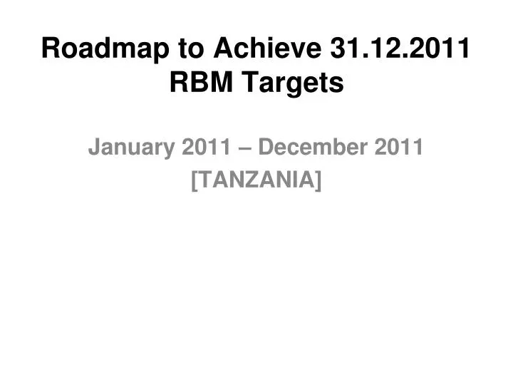 roadmap to achieve 31 12 2011 rbm targets