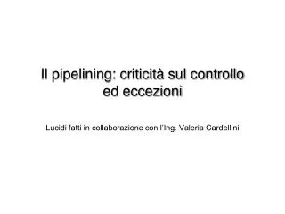 il pipelining criticit sul controllo ed eccezioni
