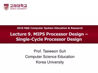 Lecture 9. MIPS Processor Design – Single-Cycle Processor Design