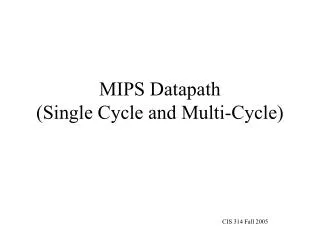 MIPS Datapath (Single Cycle and Multi-Cycle)