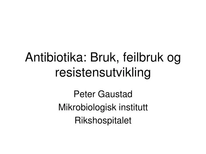 antibiotika bruk feilbruk og resistensutvikling
