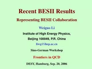 Recent BESII Results Representing BESII Collaboration Weiguo Li