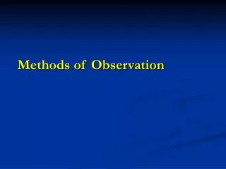 Methods of Observation