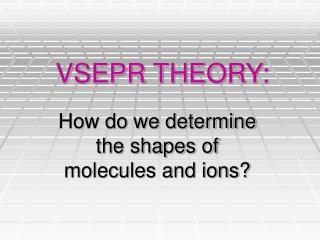 VSEPR THEORY: