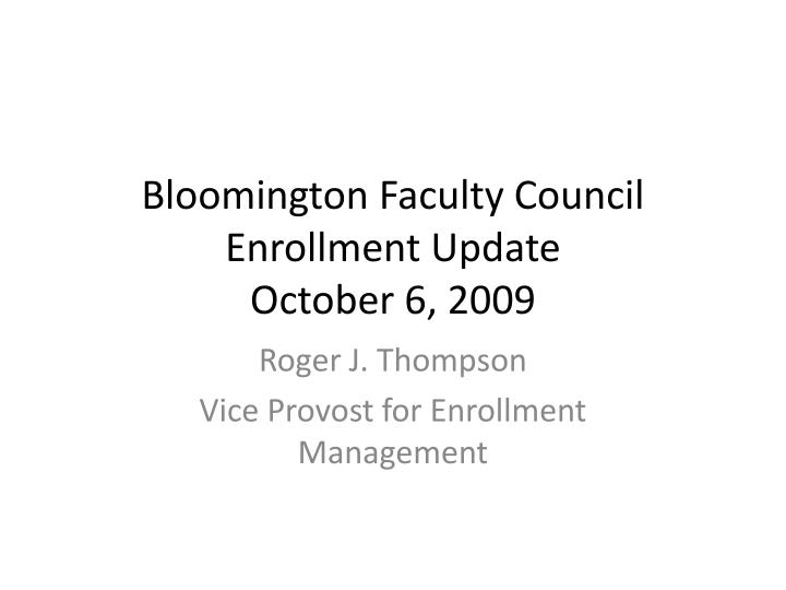 bloomington faculty council enrollment update october 6 2009