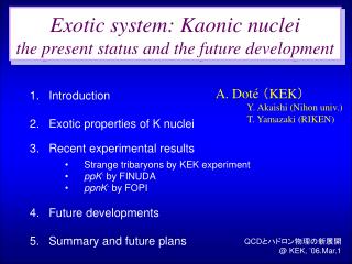 Exotic system: Kaonic nuclei the present status and the future development