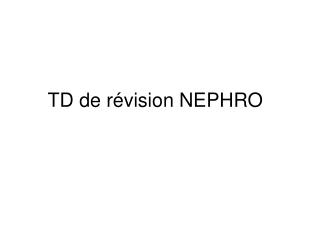 td de r vision nephro
