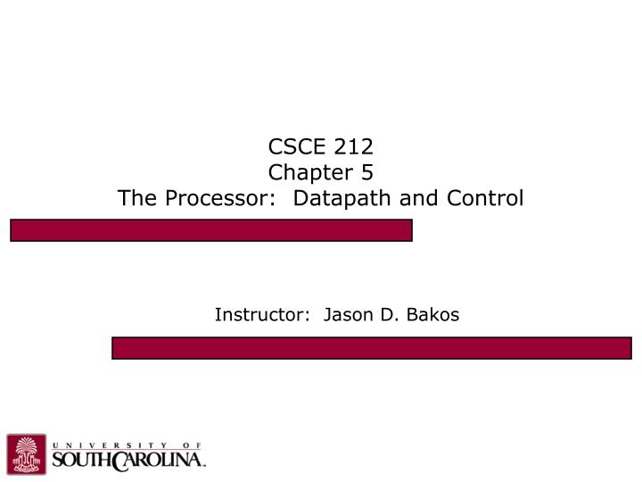 csce 212 chapter 5 the processor datapath and control