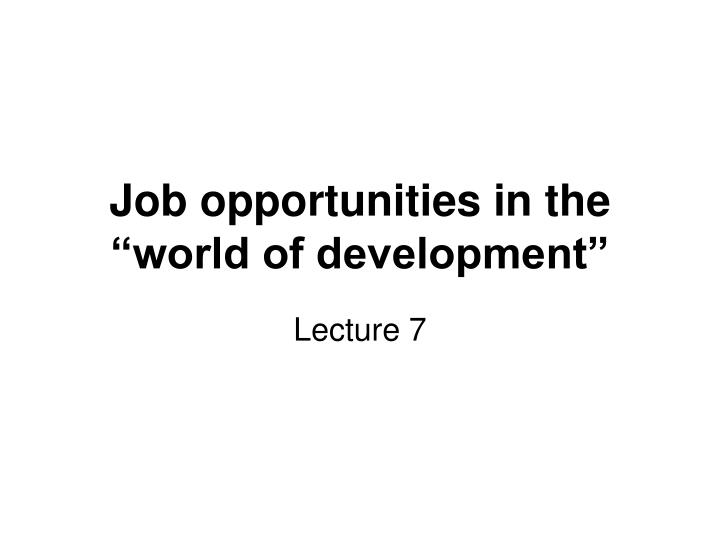 job opportunities in the world of development