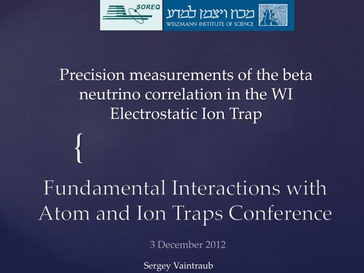 precision measurements of the beta neutrino correlation in the wi electrostatic ion trap