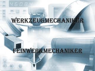 werkzeugmechaniker feinwerkmechaniker