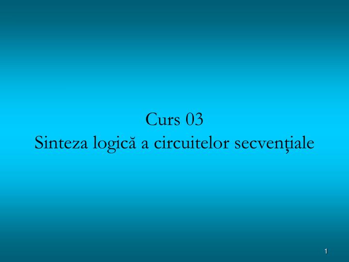 curs 03 sinte za logic a circuitelor secven iale