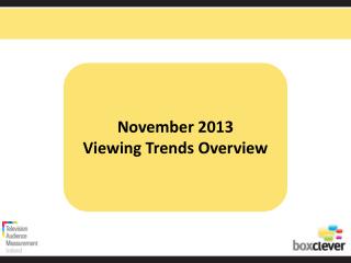 November 2013 Viewing Trends Overview