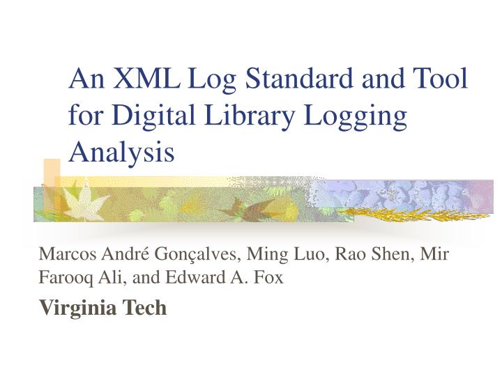 an xml log standard and tool for digital library logging analysis