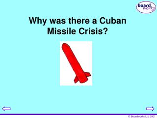 Why was there a Cuban Missile Crisis?