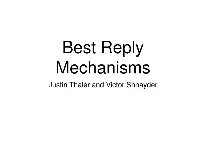 best reply mechanisms