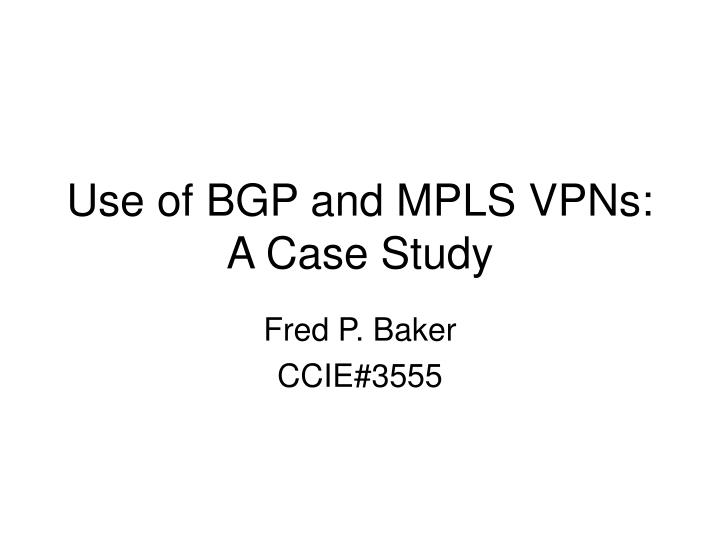 use of bgp and mpls vpns a case study