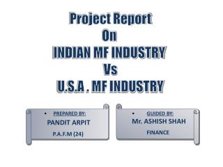 Project Report On INDIAN MF INDUSTRY Vs U.S.A . MF INDUSTRY