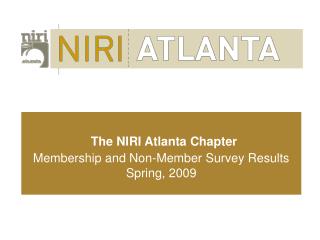 The NIRI Atlanta Chapter Membership and Non-Member Survey Results Spring, 2009
