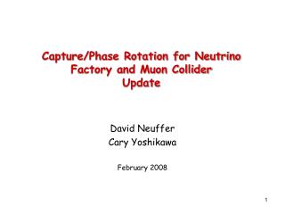 Capture/Phase Rotation for Neutrino Factory and Muon Collider Update