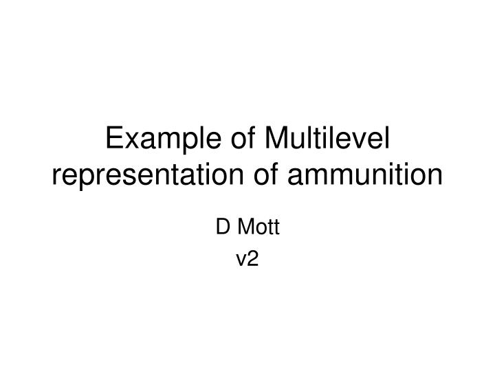 example of multilevel representation of ammunition