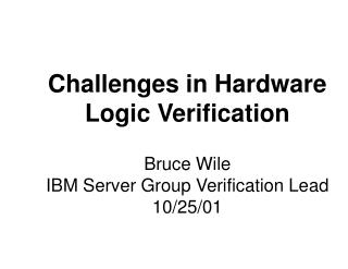 Challenges in Hardware Logic Verification