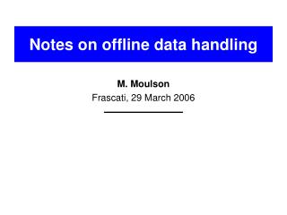 Notes on offline data handling