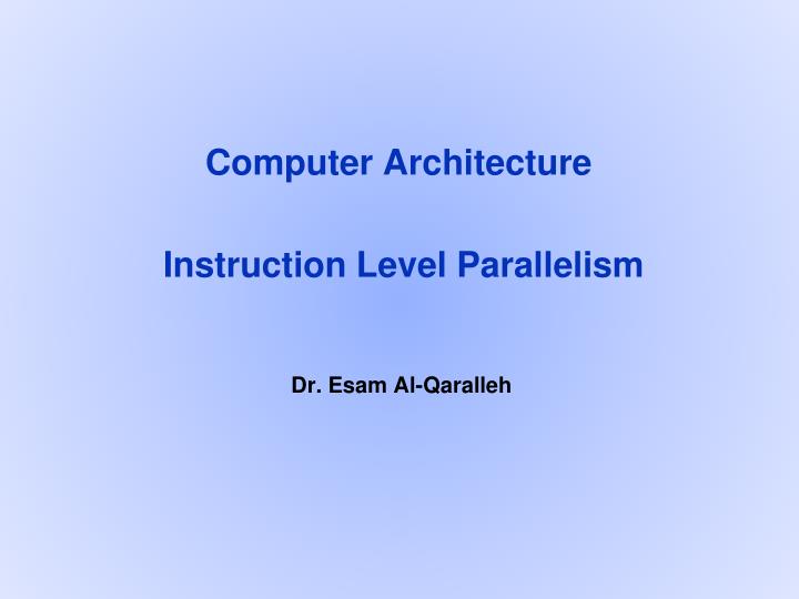 computer architecture instruction level parallelism