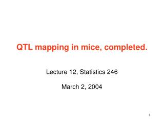 QTL mapping in mice, completed.