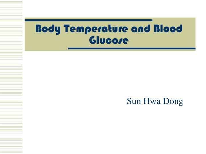 body temperature and blood glucose