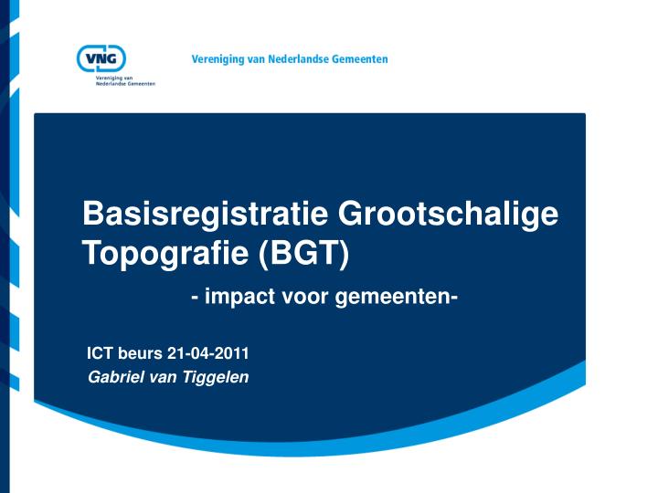 basisregistratie grootschalige topografie bgt impact voor gemeenten