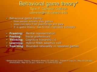 Behavioral game theory* Colin F. Camerer, Caltech camerer@hssltech