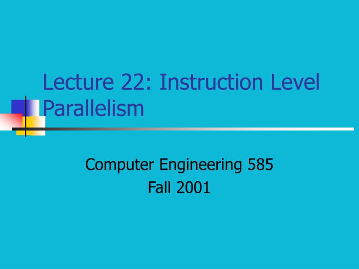 lecture 22 instruction level parallelism