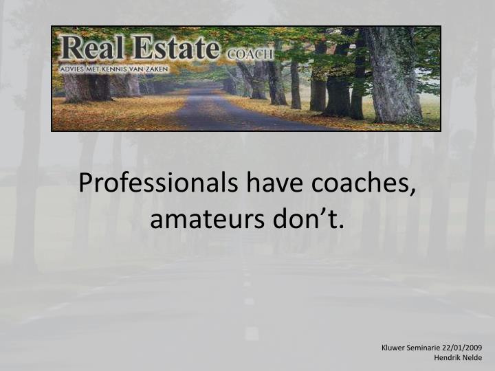 professionals have coaches amateurs don t
