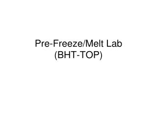 pre freeze melt lab bht top