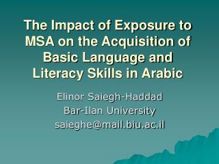 The Impact of Exposure to MSA on the Acquisition of Basic Language and Literacy Skills in Arabic