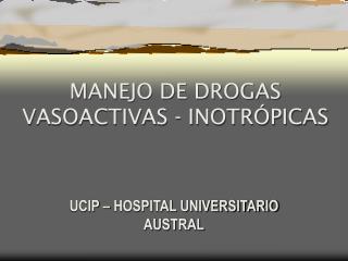 MANEJO DE DR O GAS VASOACTIVAS - INOTRÓPICAS