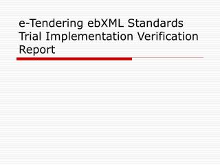e-Tendering ebXML Standards Trial Implementation Verification Report