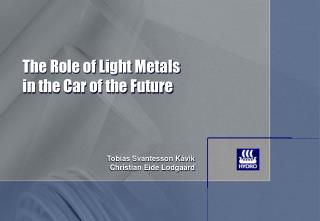 The Role of Light Metals in the Car of the Future