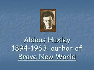 Aldous Huxley 1894-1963: author of Brave New World