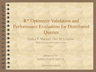 R* Optimizer Validation and Performance Evaluation for Distributed Queries